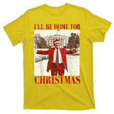 Ill Be Home For Christmas Santa Trump Funny Holiday T-Shirt