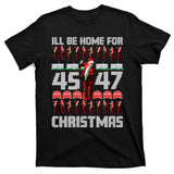ILl Be Home For Christmas Donald Trump 4547 Maga Trump Dance Ugly Christmas T-Shirt