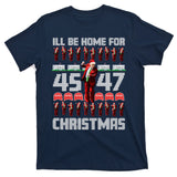 ILl Be Home For Christmas Donald Trump 4547 Maga Trump Dance Ugly Christmas T-Shirt