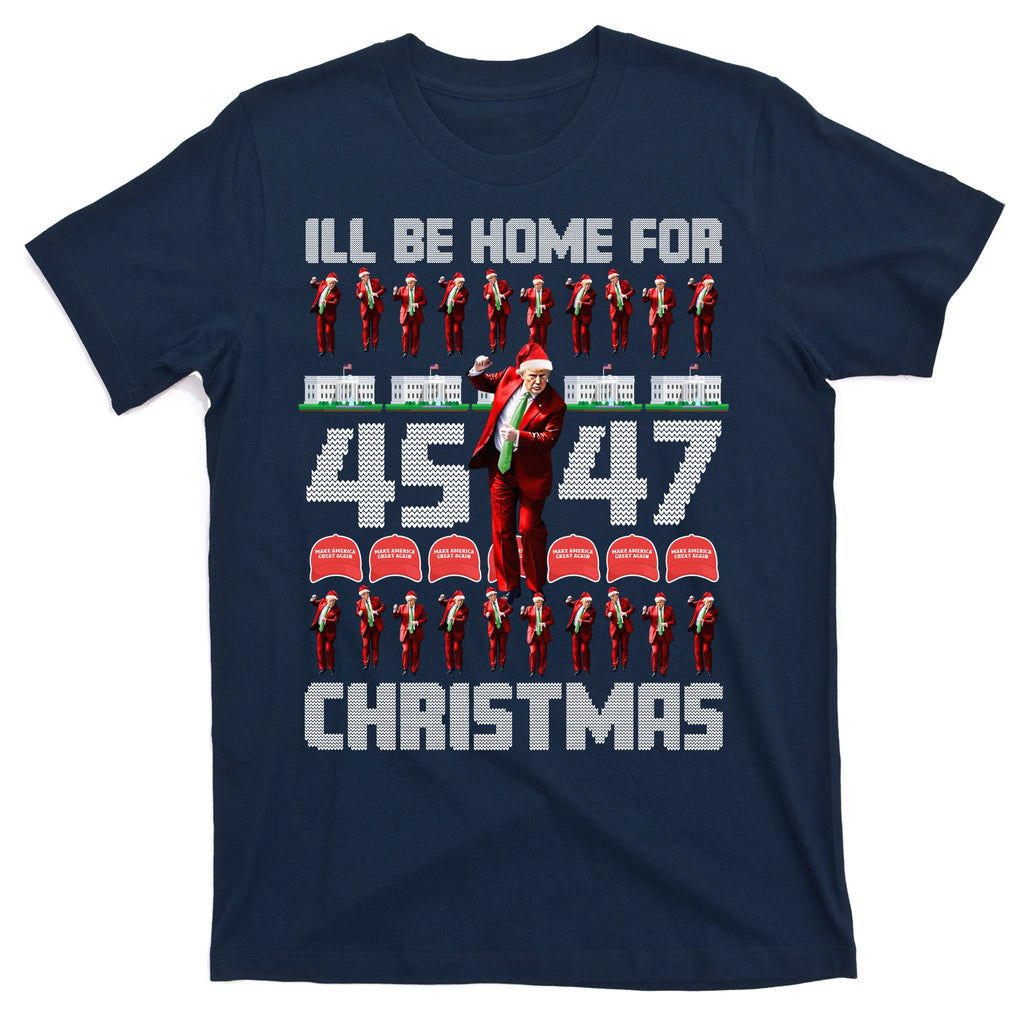 ILl Be Home For Christmas Donald Trump 4547 Maga Trump Dance Ugly Christmas T-Shirt