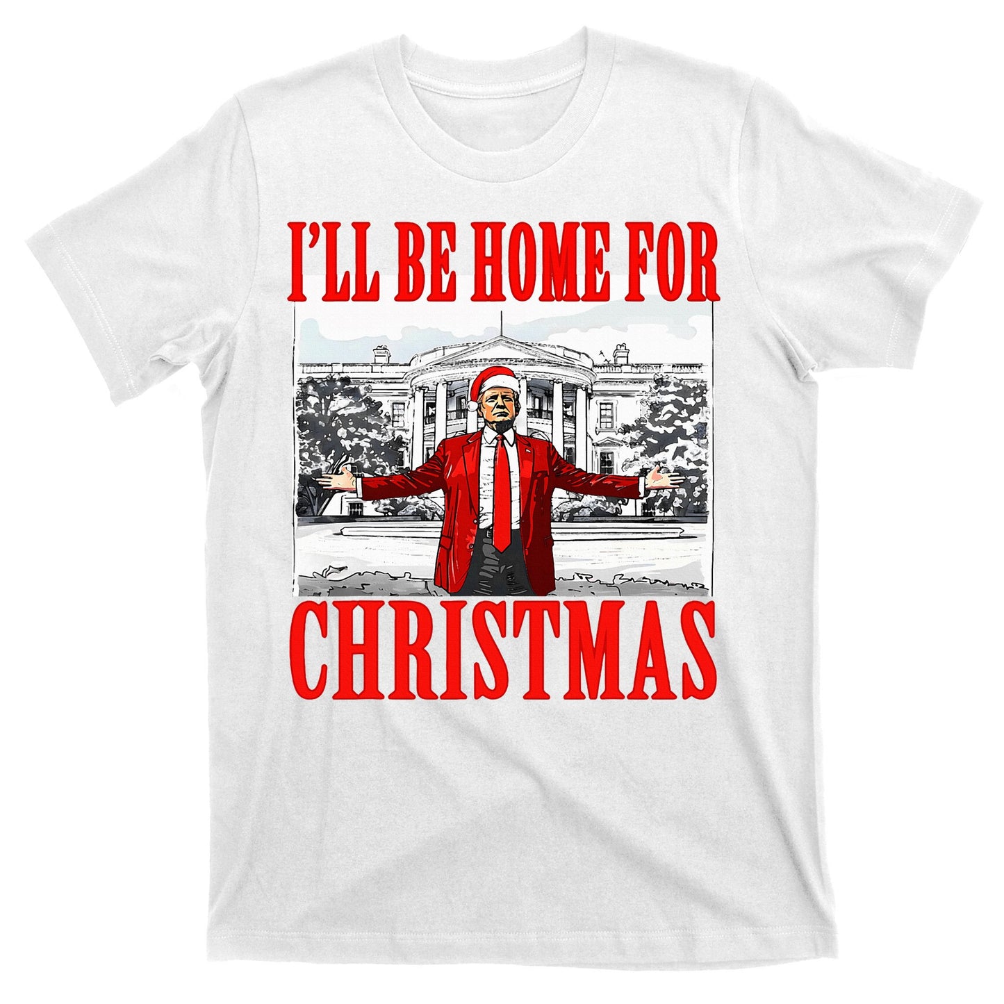 Ill Be Home For Christmas Funny Donald Trump T-Shirt