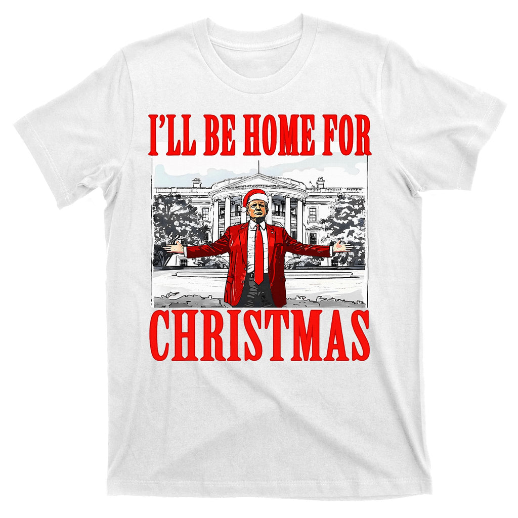 Ill Be Home For Christmas Funny Donald Trump T-Shirt