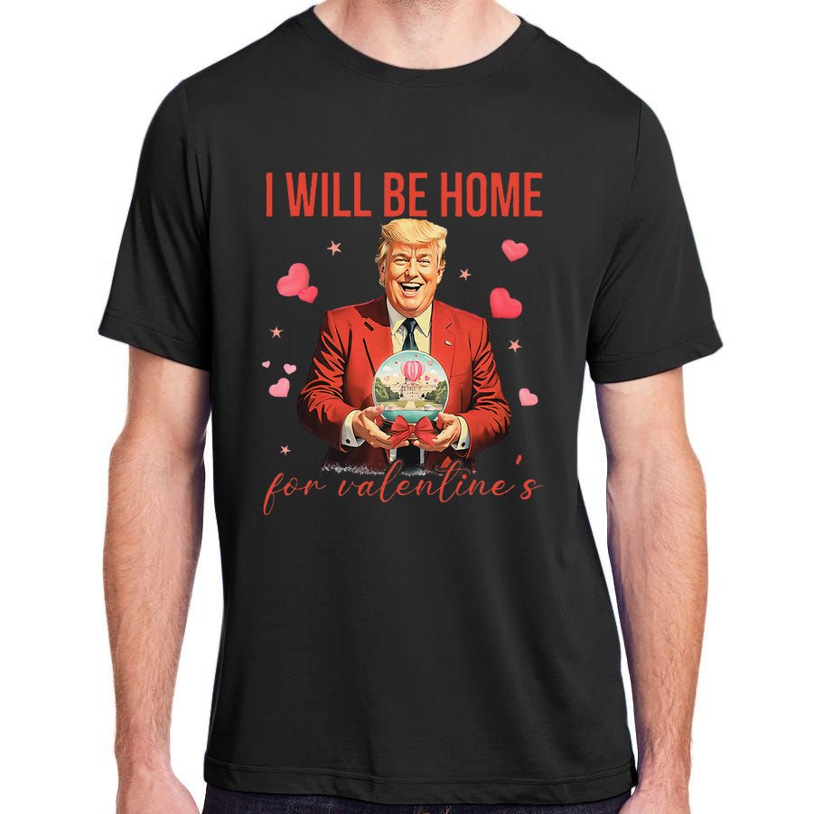 ILl Be Home For ValentineS Day Heart Funny Trump Valentine Adult ChromaSoft Performance T-Shirt