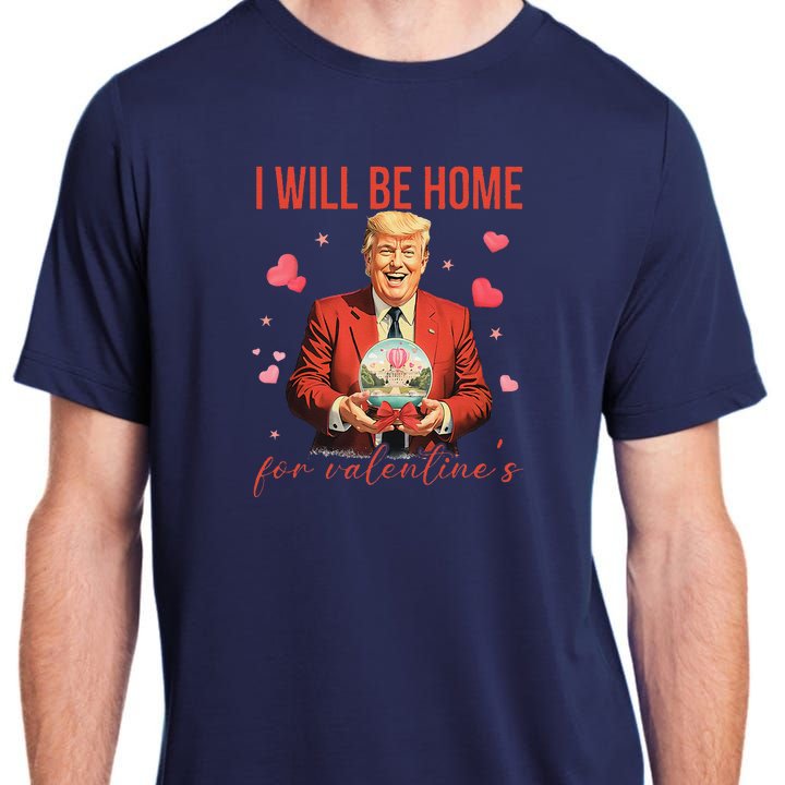 ILl Be Home For ValentineS Day Heart Funny Trump Valentine Adult ChromaSoft Performance T-Shirt