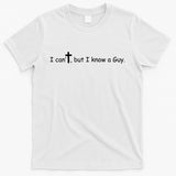 I Cant But I Know A Guy Jesus Christ Christian Son Of God T-Shirt