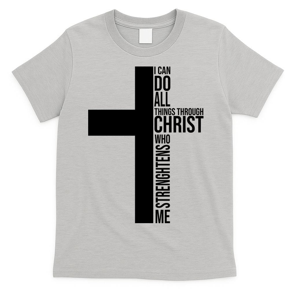 I Can Do All Things Through Christ Who Strengthens Me T-Shirt