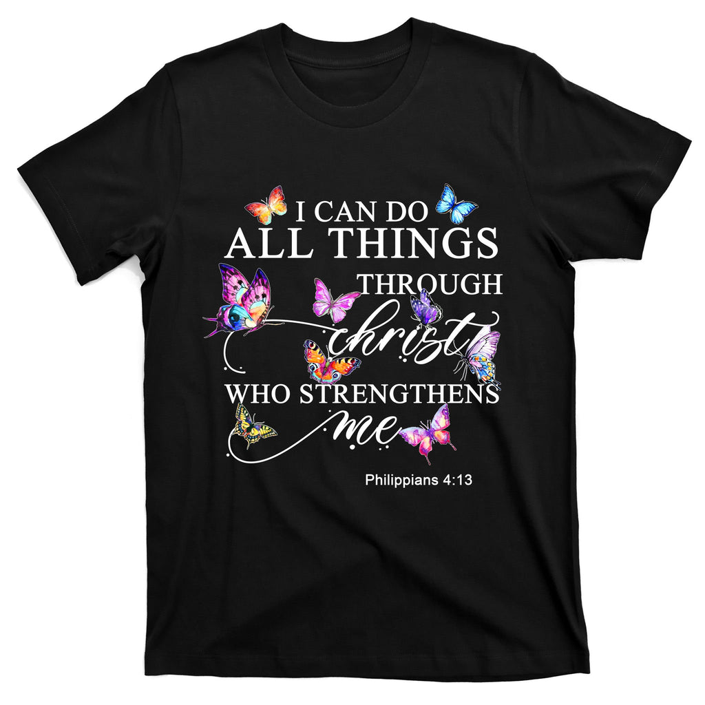 I Can Do All Things Through Christ Butterfly Art Religious TShirt T-Shirt