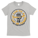 I Can Fix A Lot Of Things But I Can't Fix Stupid T-Shirt