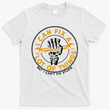 I Can Fix A Lot Of Things But I Can't Fix Stupid T-Shirt