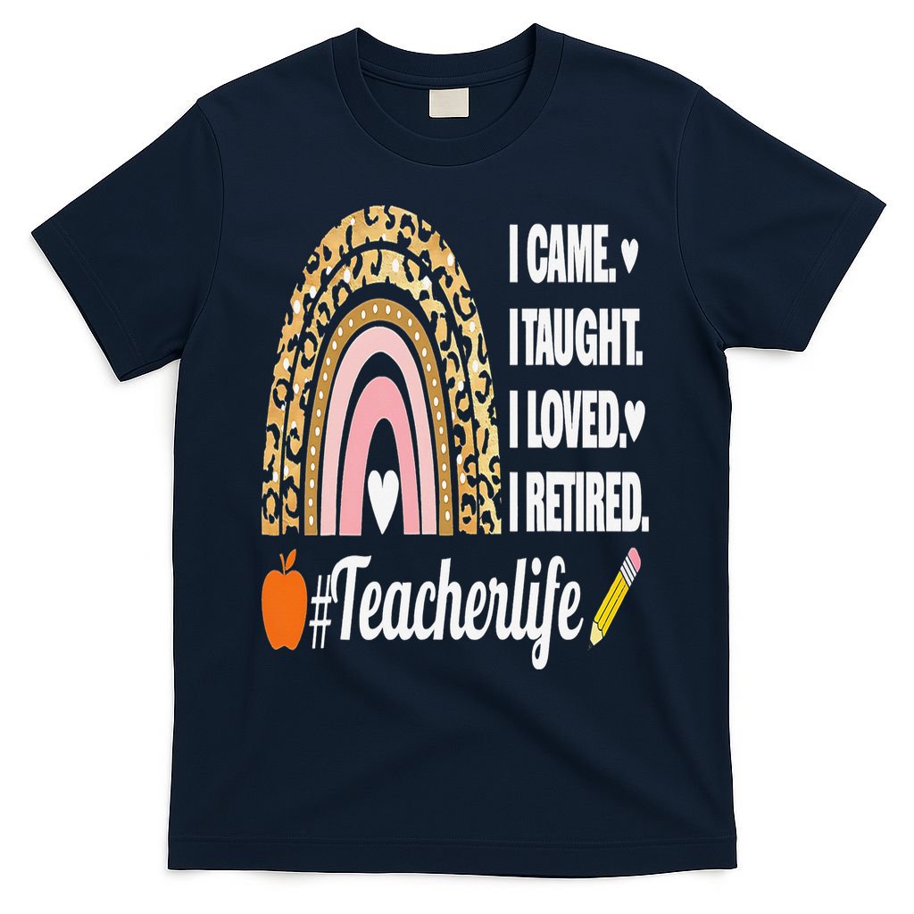 I Came I Taught I Loved I Retired Funny Teacher T-Shirt