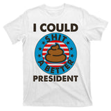 I Could Shit A Better President Poop Emblem T-Shirt
