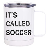 It's Called Soccer Funny World USA Football Cup 12 oz Stainless Steel Tumbler Cup