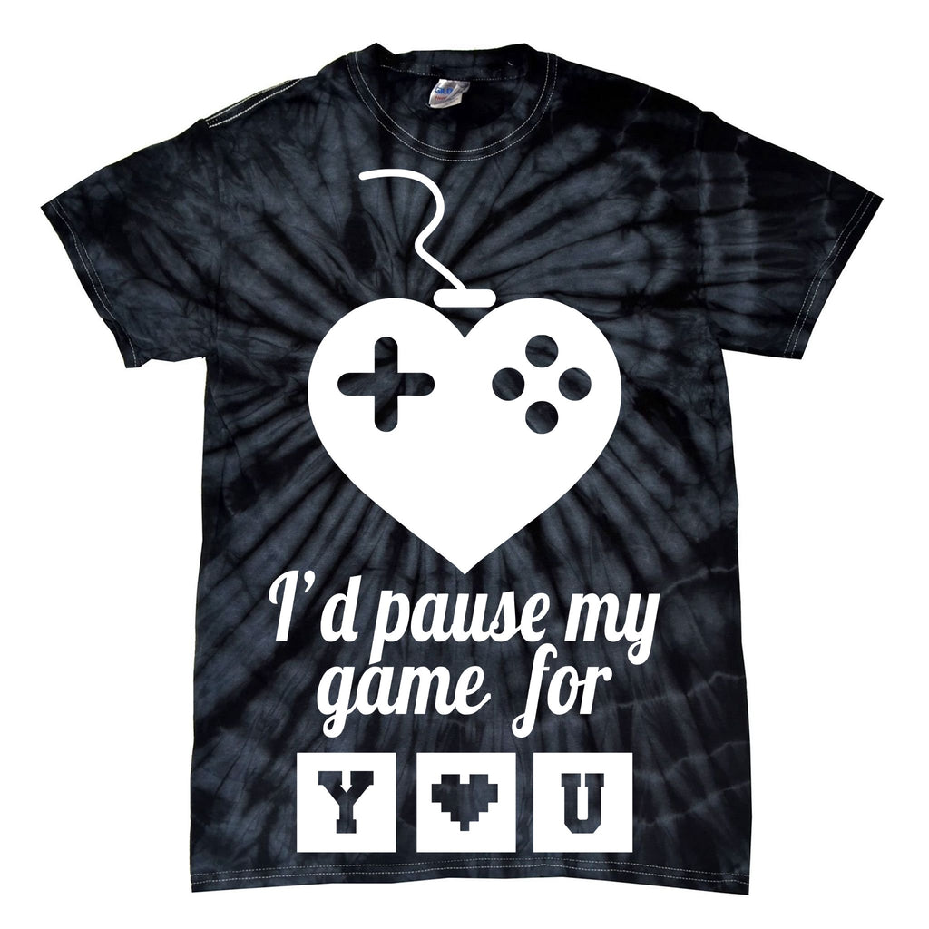 I'd Pause My Games For You Tie-Dye T-Shirt