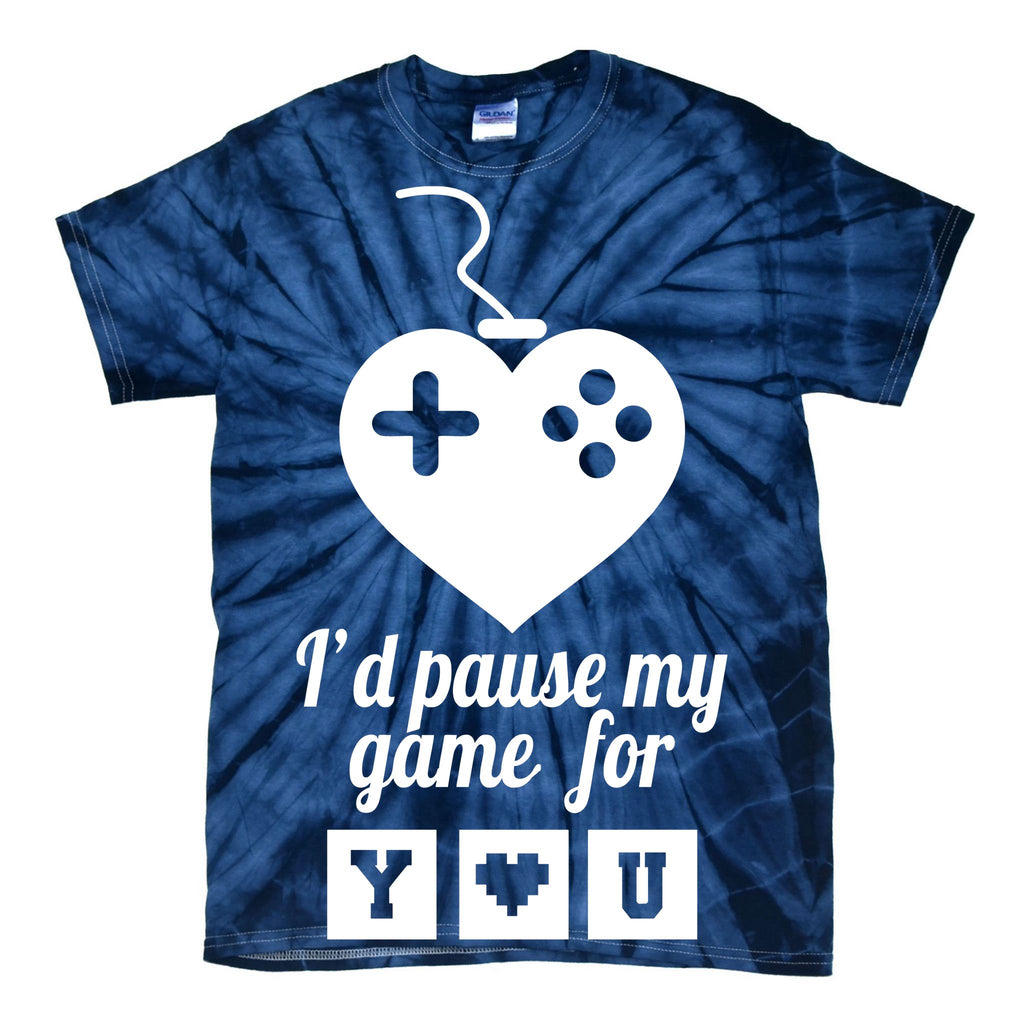 I'd Pause My Games For You Tie-Dye T-Shirt