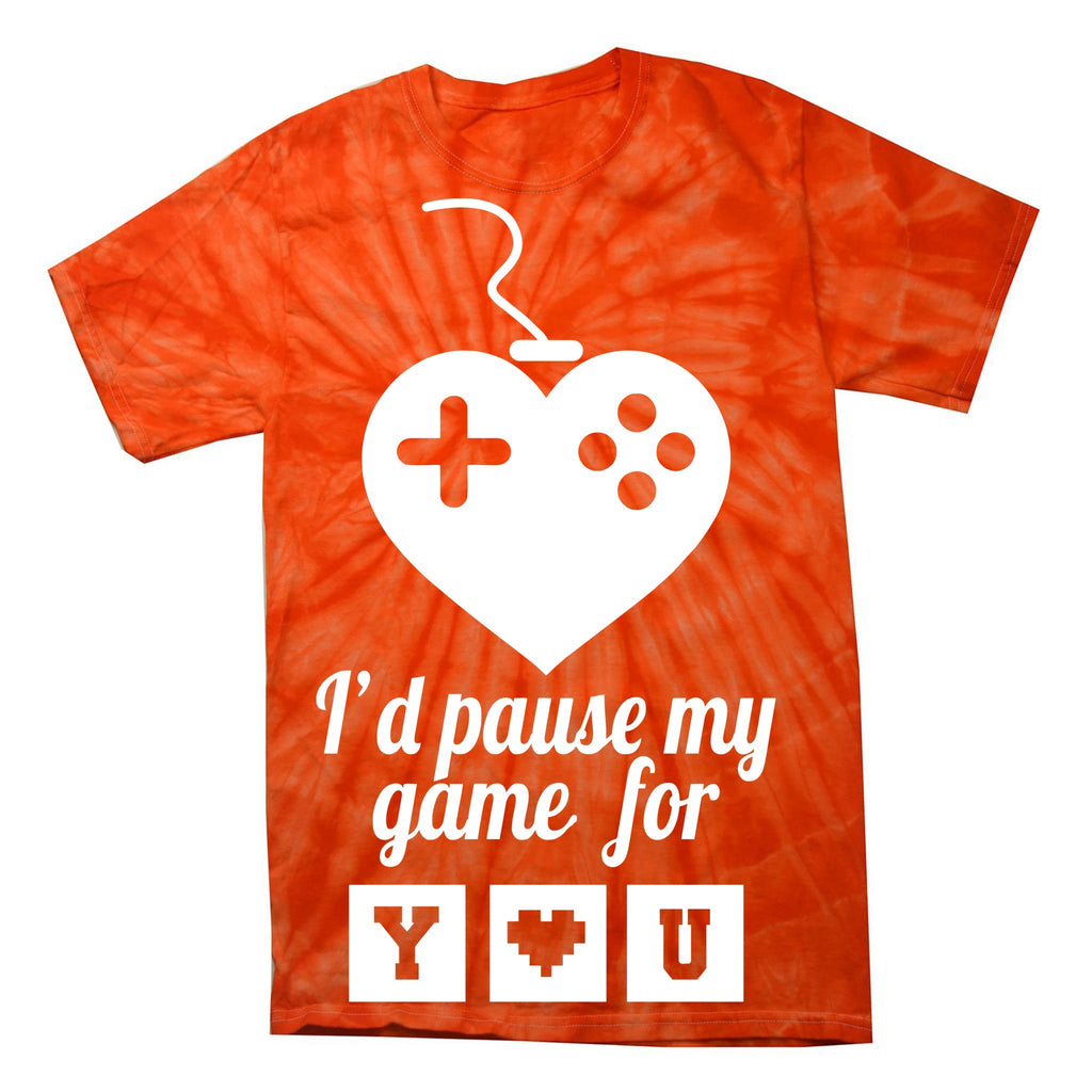 I'd Pause My Games For You Tie-Dye T-Shirt