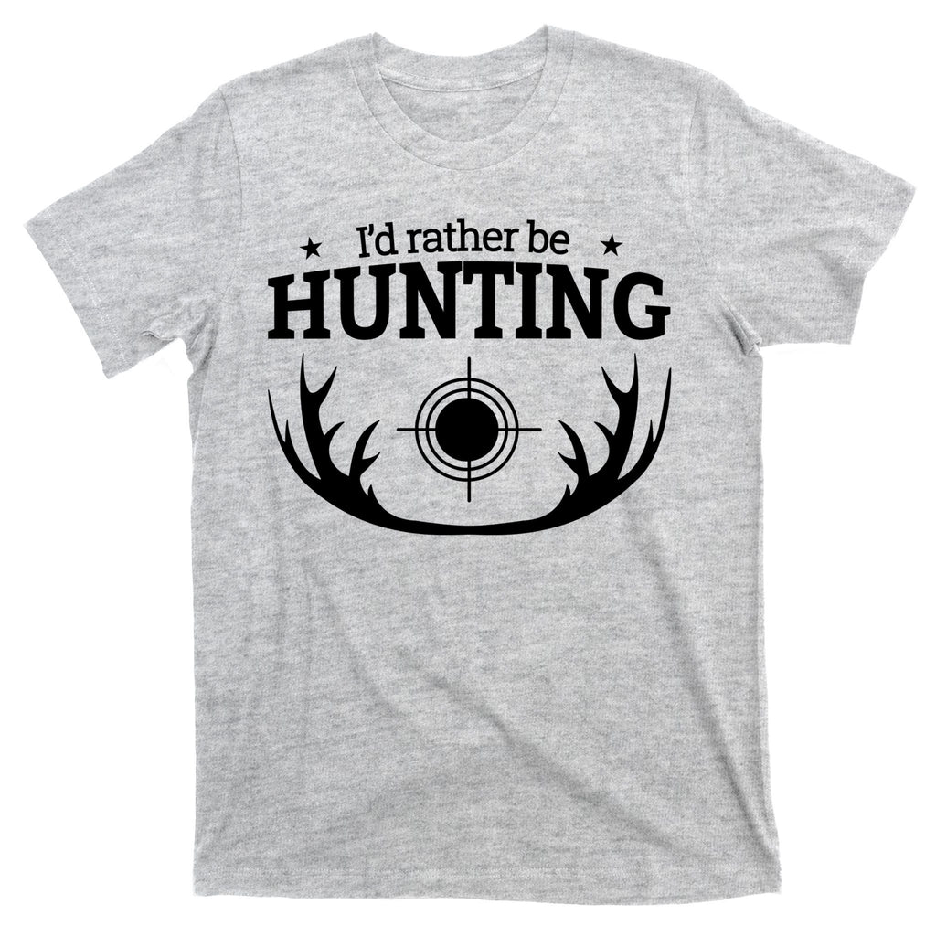 I'd Rather Be Hunting T-Shirt