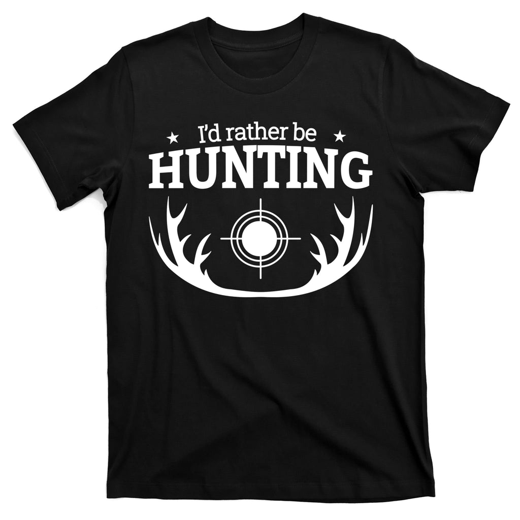 I'd Rather Be Hunting T-Shirt