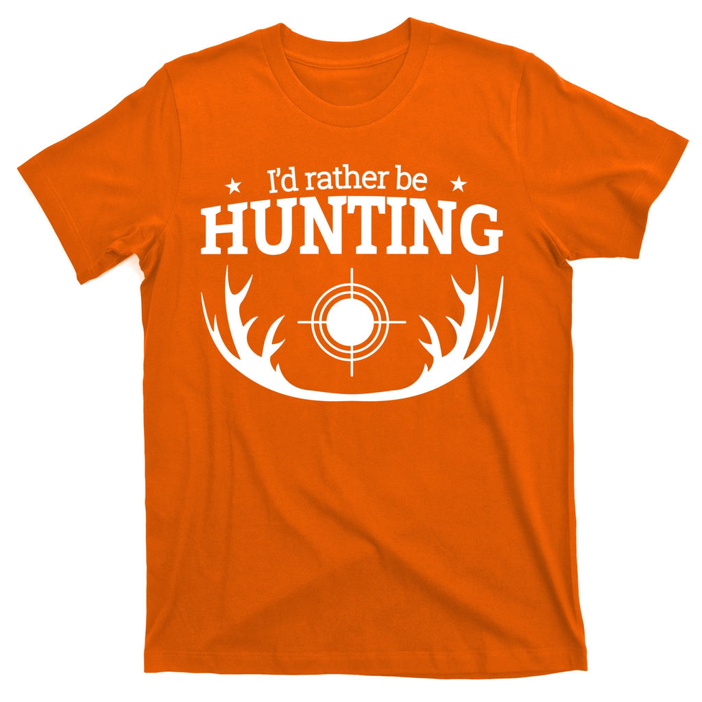 I'd Rather Be Hunting T-Shirt
