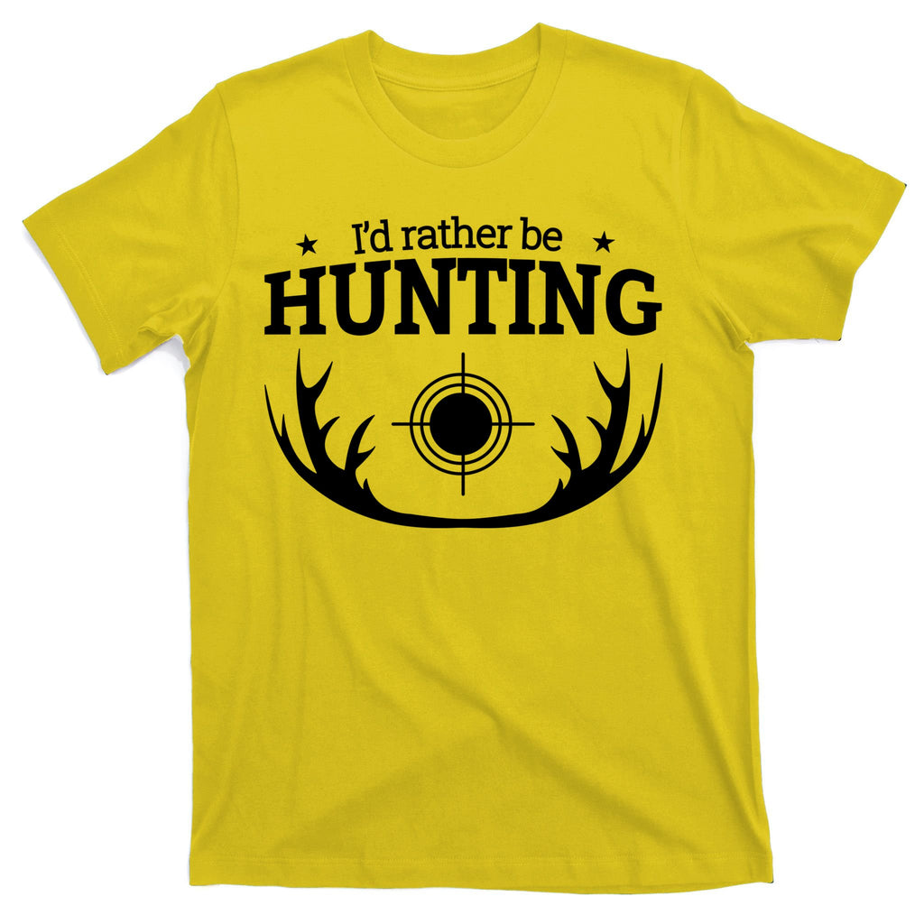 I'd Rather Be Hunting T-Shirt
