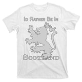 Id Rather Be In Scotland T-Shirt