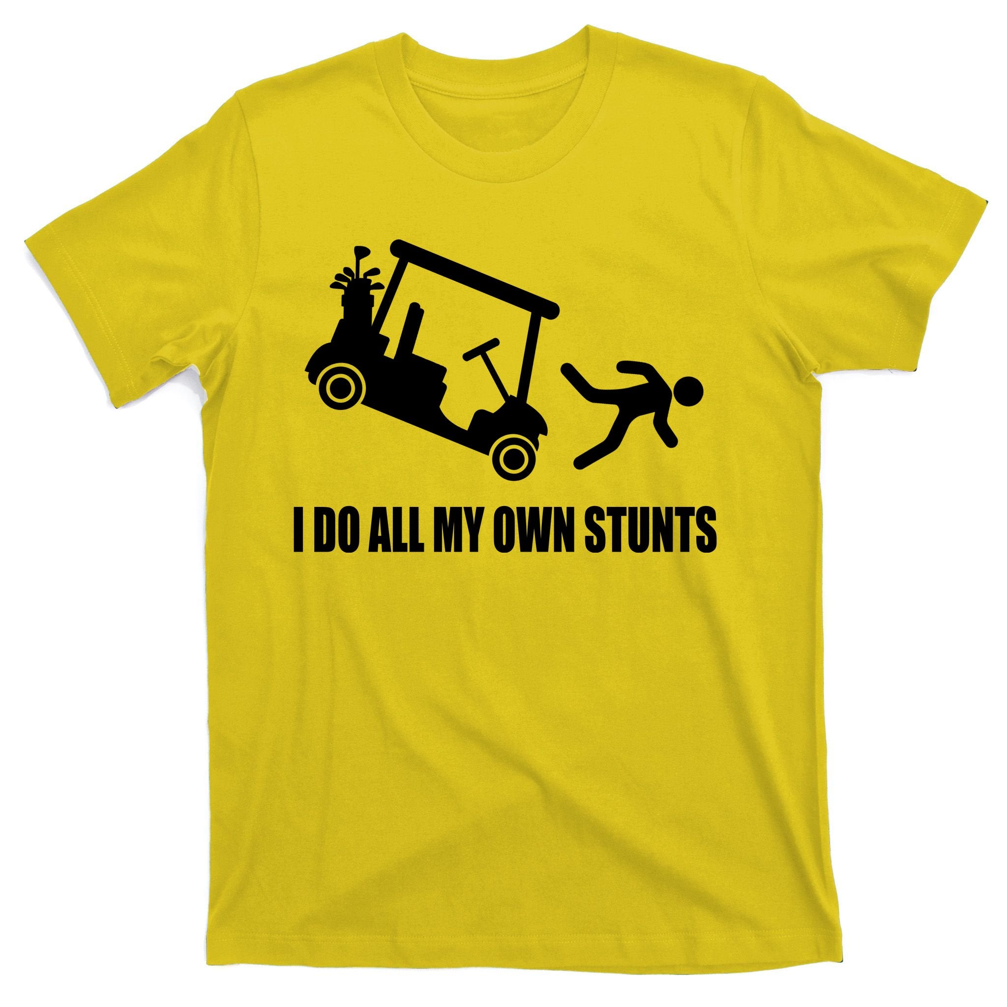 I Do All My Own Stunts Funny Golfer T-Shirt
