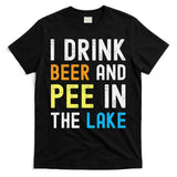 I Drink Beer I Pee In The Lake Funny Summer Vacation T-Shirt