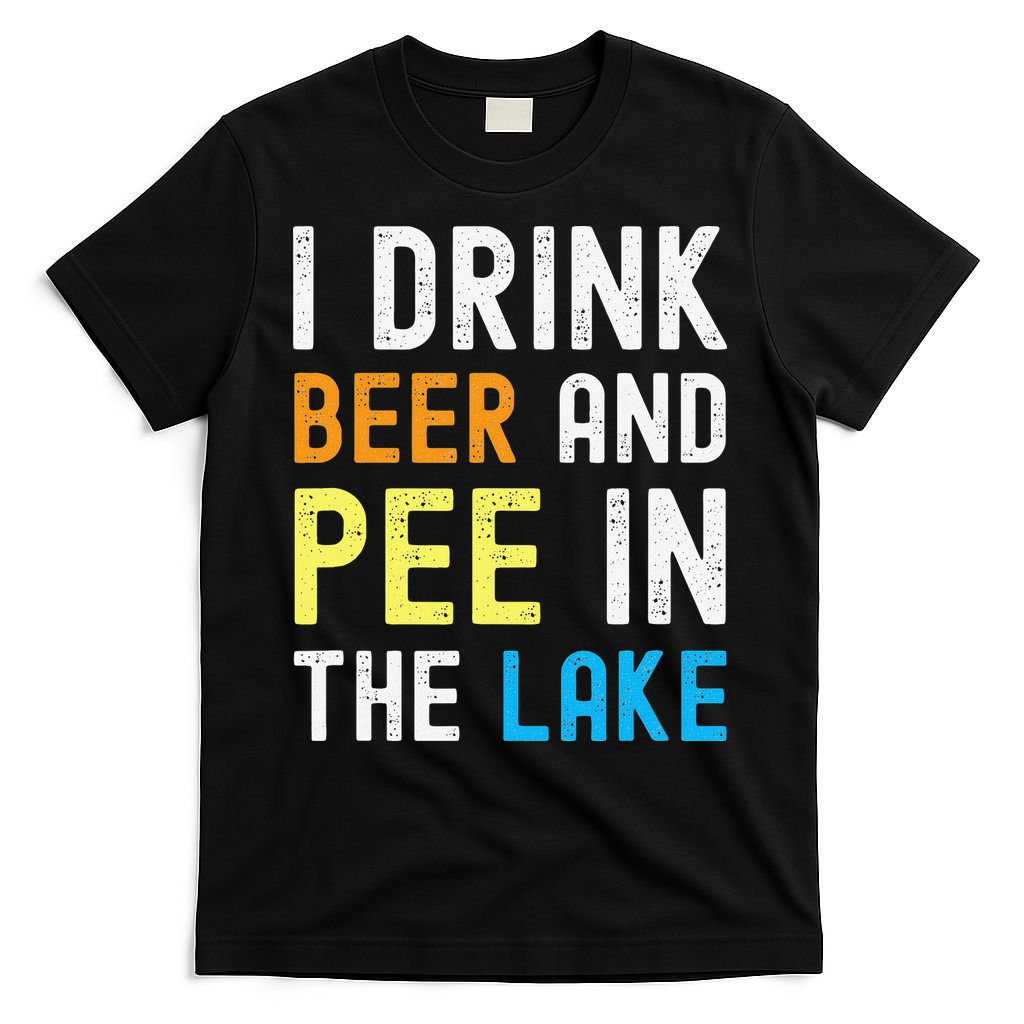 I Drink Beer I Pee In The Lake Funny Summer Vacation T-Shirt