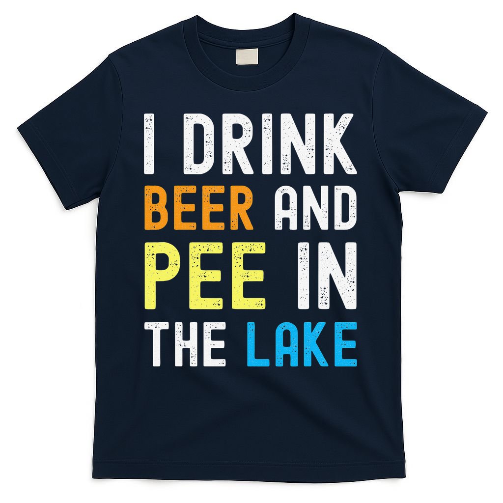 I Drink Beer I Pee In The Lake Funny Summer Vacation T-Shirt