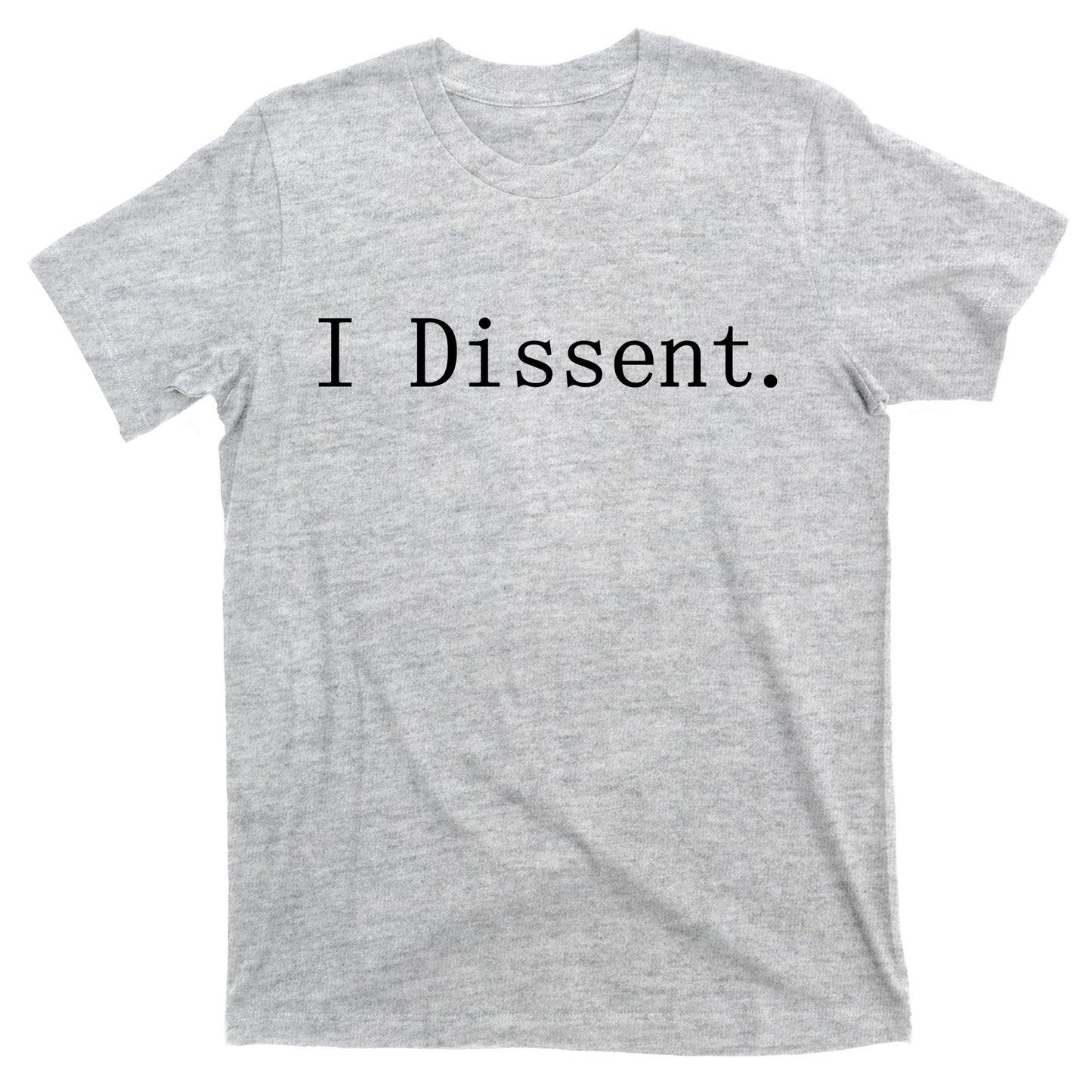 I Dissent Classic Women's Rights Pro Choice Pro Roe Feminist T-Shirt