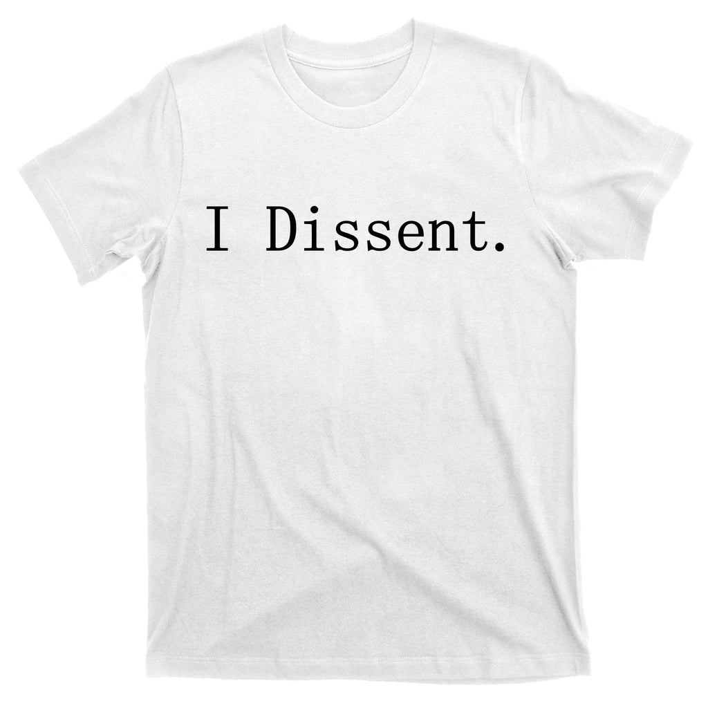 I Dissent Classic Women's Rights Pro Choice Pro Roe Feminist T-Shirt