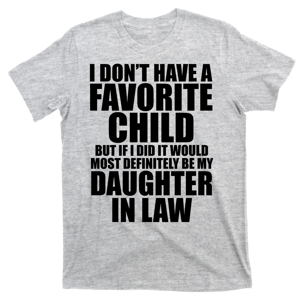 I Dont Have A Favorite Child Funny Daughter In Law T-Shirt