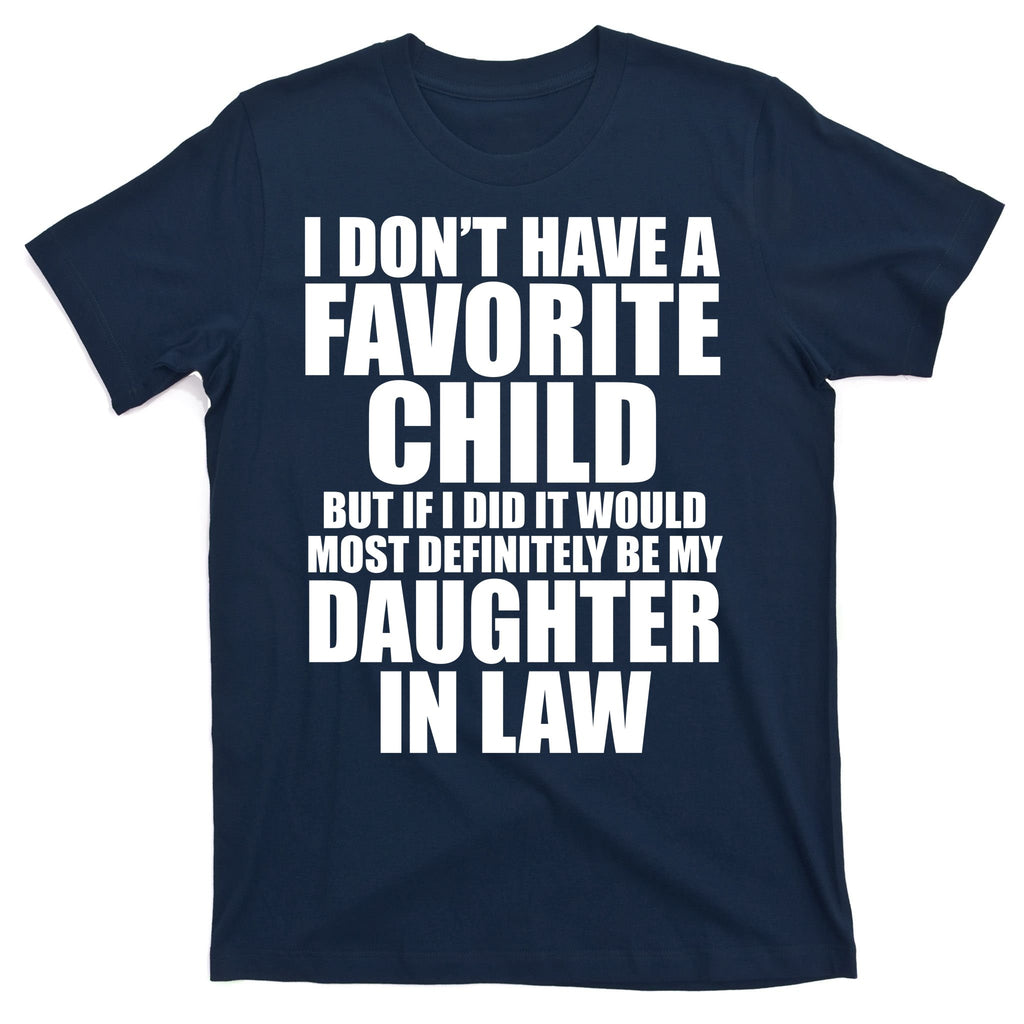 I Dont Have A Favorite Child Funny Daughter In Law T-Shirt