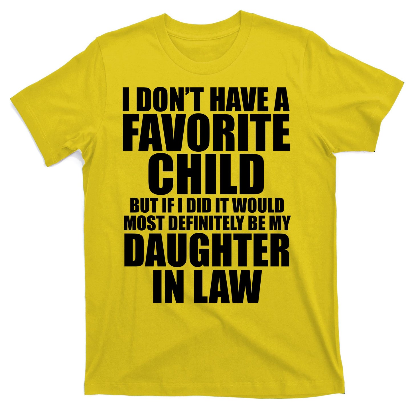 I Dont Have A Favorite Child Funny Daughter In Law T-Shirt