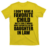 I Dont Have A Favorite Child Funny Daughter In Law T-Shirt
