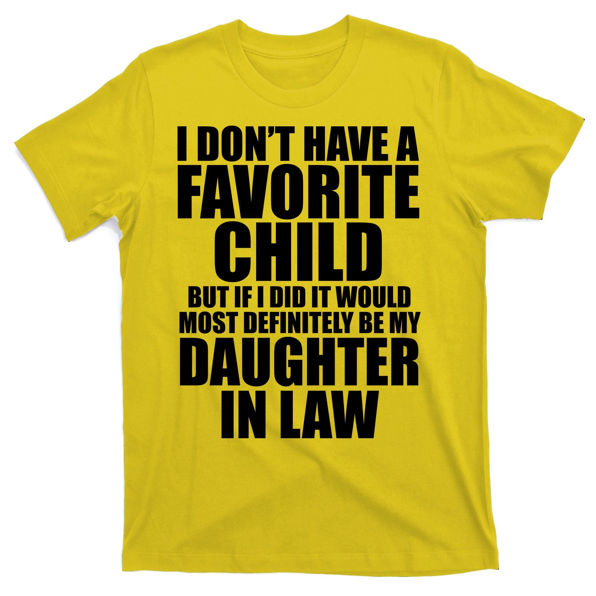 I Dont Have A Favorite Child Funny Daughter In Law T-Shirt