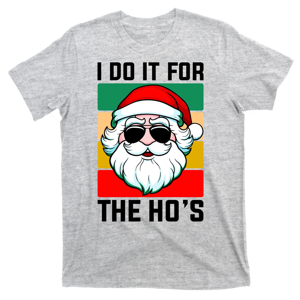 I Do It For The Hos Santa Claus Shades Funny Christmas T-Shirt