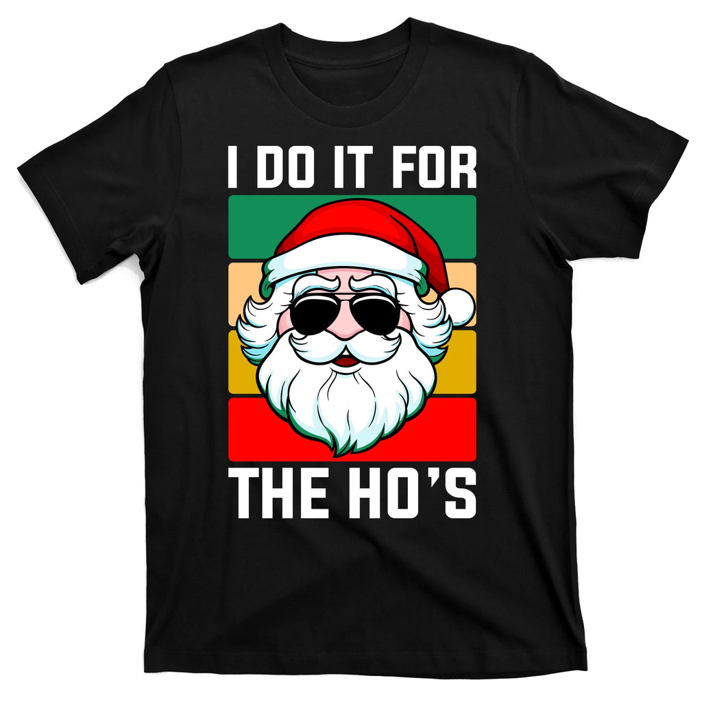 I Do It For The Hos Santa Claus Shades Funny Christmas T-Shirt