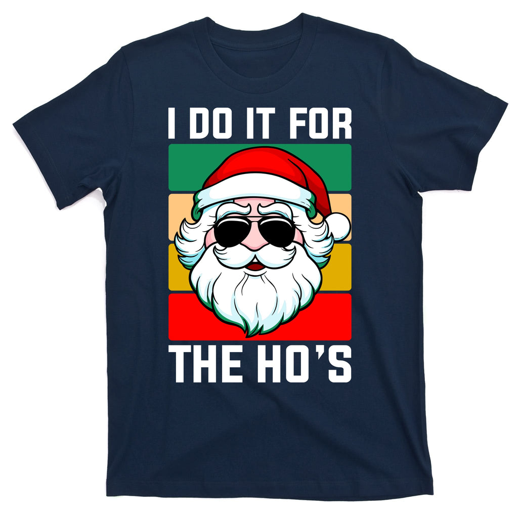 I Do It For The Hos Santa Claus Shades Funny Christmas T-Shirt