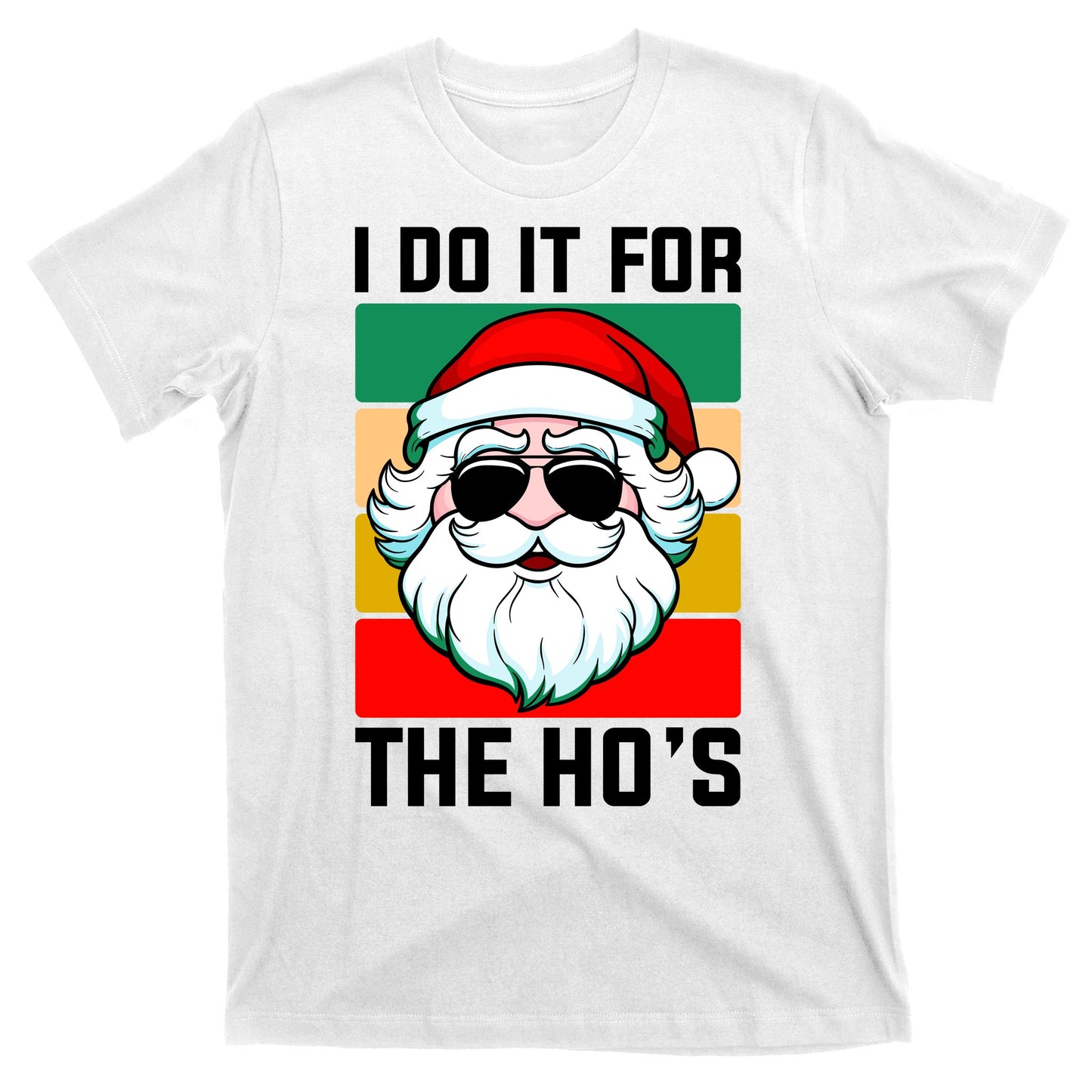 I Do It For The Hos Santa Claus Shades Funny Christmas T-Shirt