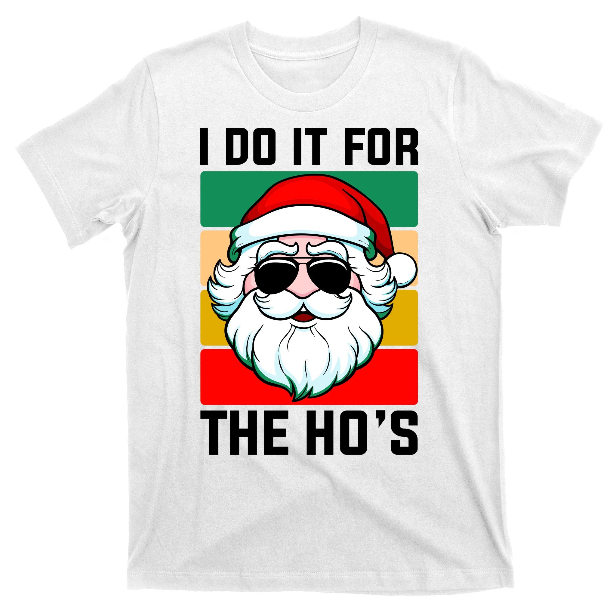I Do It For The Hos Santa Claus Shades Funny Christmas T-Shirt