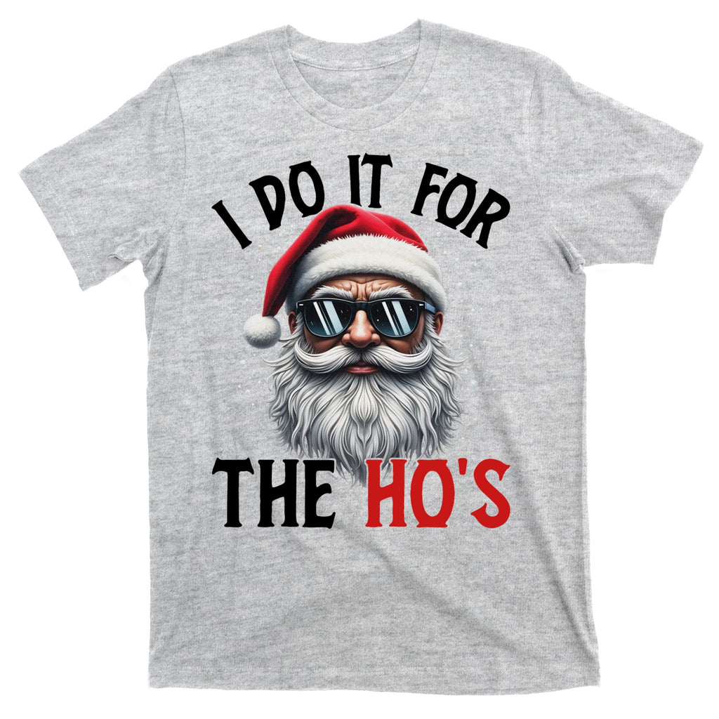 I Do It For The Hos Funny Christmas Santa Claus T-Shirt