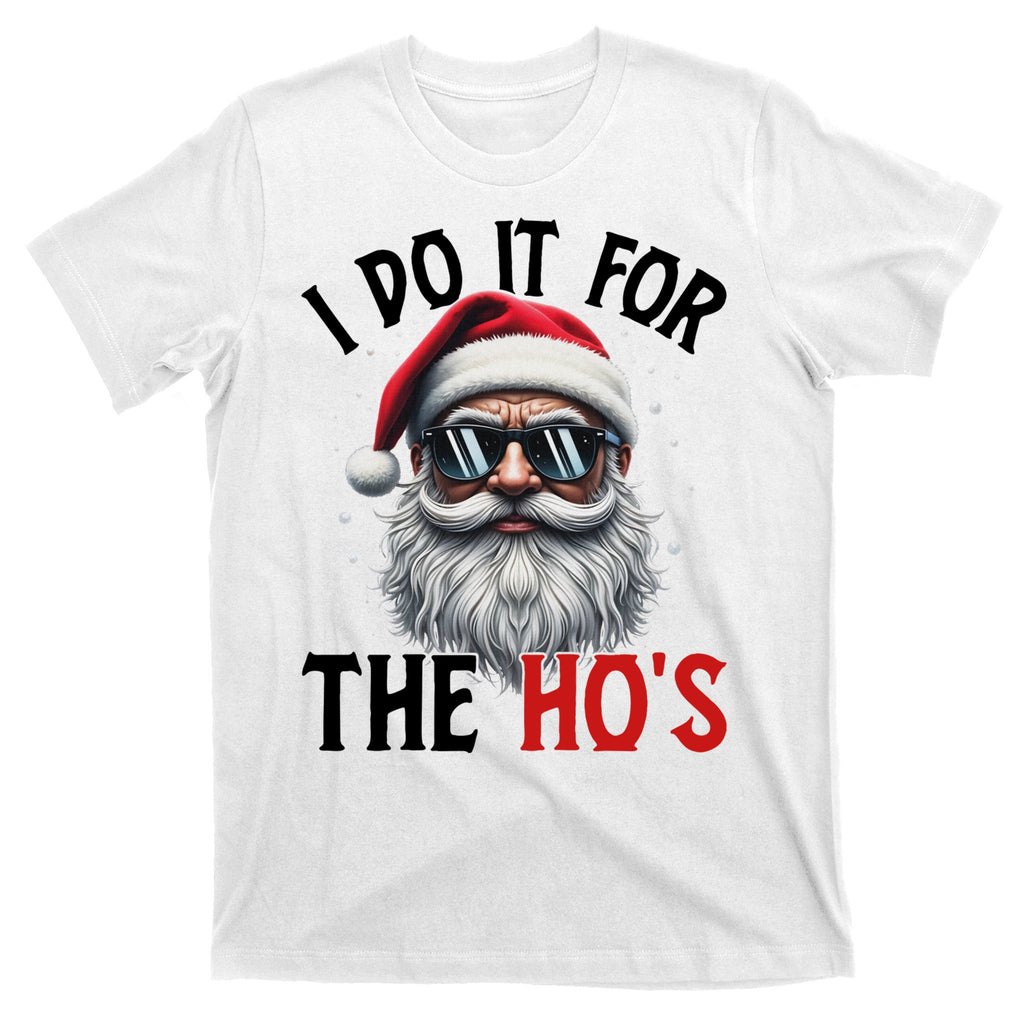 I Do It For The Hos Funny Christmas Santa Claus T-Shirt