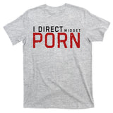 I Direct Midget Porn Funny Adult Humor T-Shirt