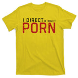 I Direct Midget Porn Funny Adult Humor T-Shirt