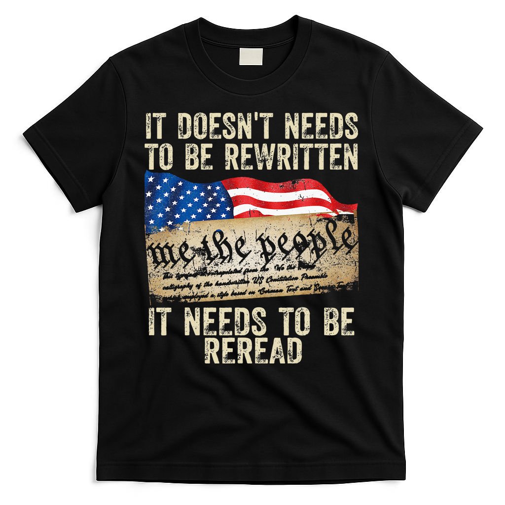 It Doesnt Need To Be Rewritten Constitution Flag Usa T-Shirt