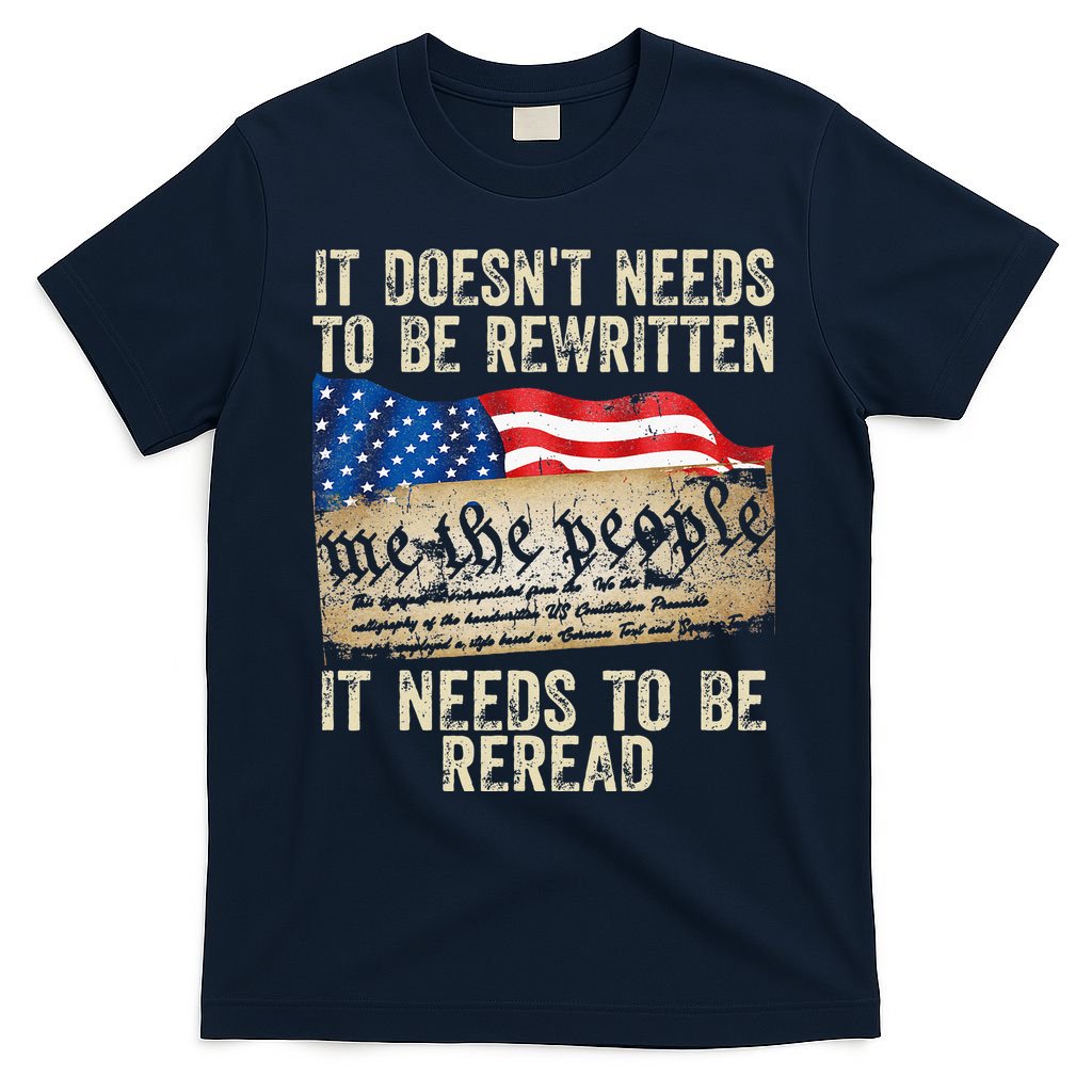It Doesnt Need To Be Rewritten Constitution Flag Usa T-Shirt