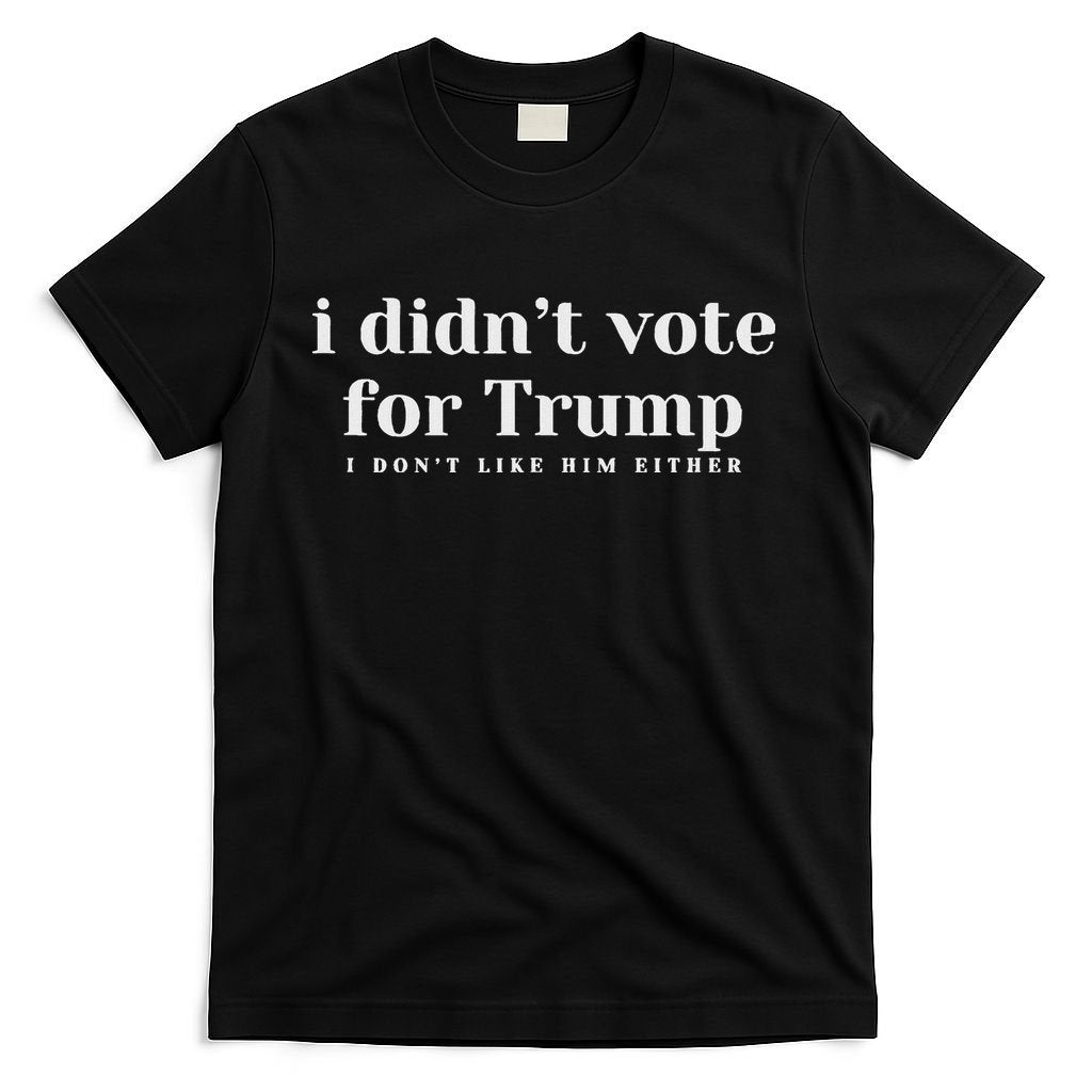 I Didn’T Vote Trump Anti Trump Travel Americans Abroad T-Shirt