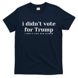 I Didn’T Vote Trump Anti Trump Travel Americans Abroad T-Shirt