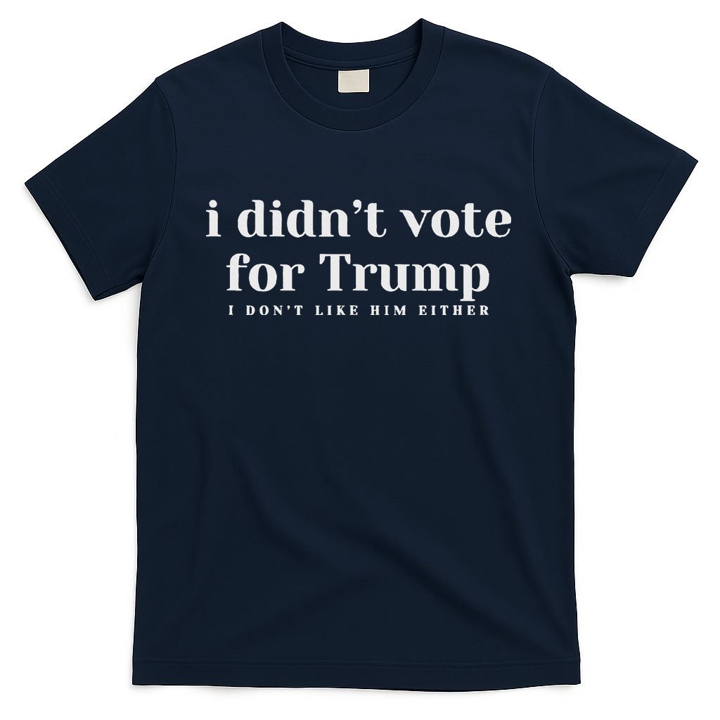I Didn’T Vote Trump Anti Trump Travel Americans Abroad T-Shirt