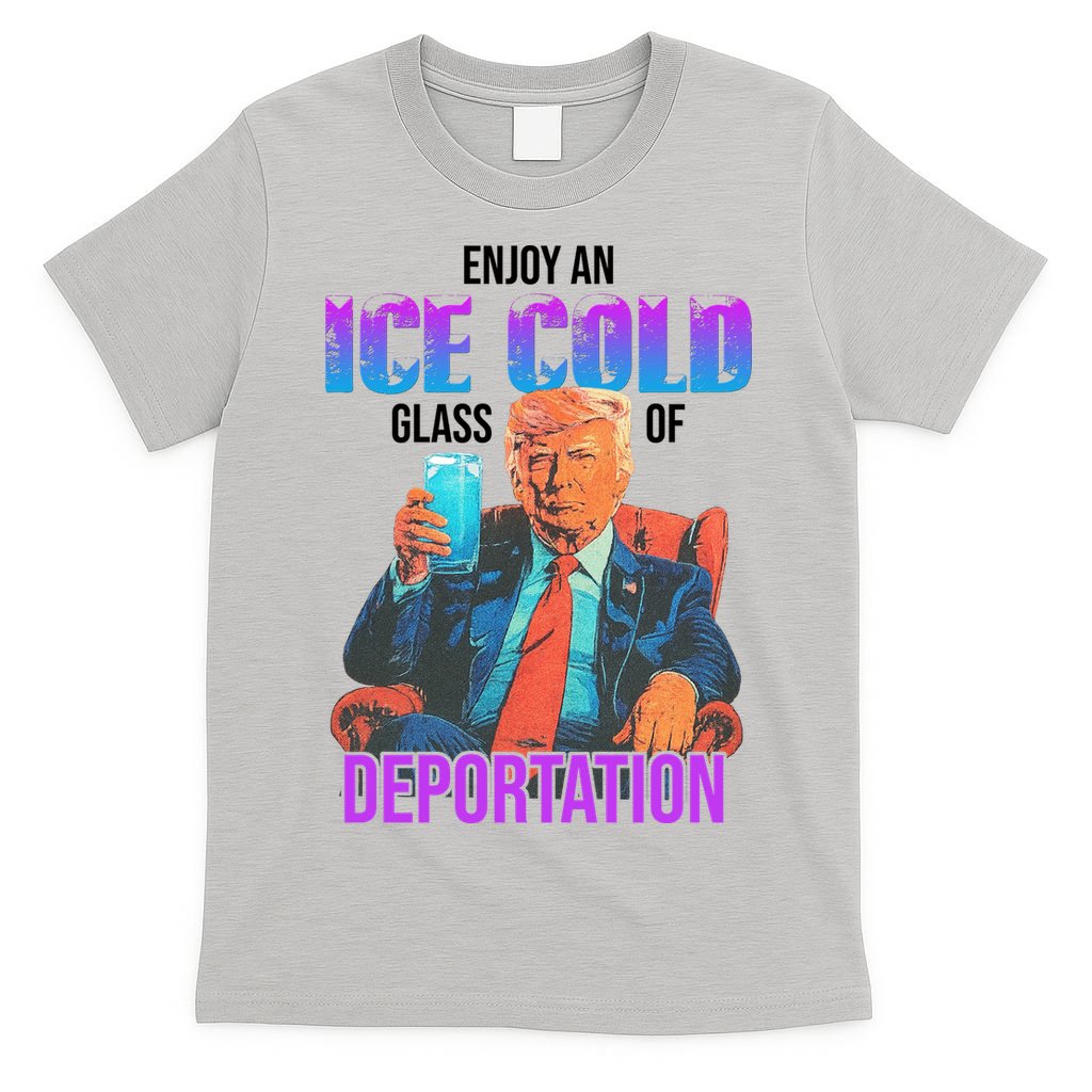 ICE Enjoy An Ice Cold Glass Of Deportation T-Shirt